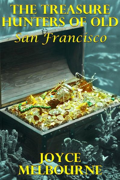 The Treasure Hunters Of Old San Francisco (eBook, ePUB)