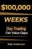 $100,000 Weeks: Day Trading Fair Value Gaps (eBook, ePUB)