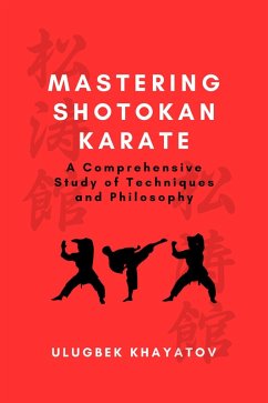 Cover Mastering Shotokan Karate: A Comprehensive Study of Techniques and Philosophy (eBook, ePUB)