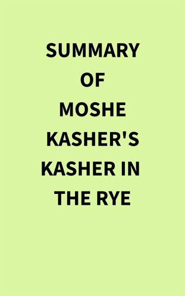 Summary of Moshe Kasher's Kasher in the Rye (eBook, ePUB) Summary of Moshe Kasher's Kasher in the Rye (eBook, ePUB)