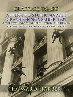 Cover After the Stock Market Crash of November 1929 & The Psychology of Speculation The Human Element in Stock Market Transactions (eBook, ePUB)