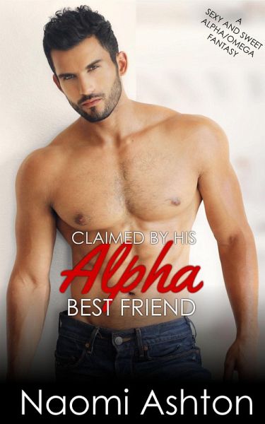 Claimed by His Alpha Best Friend (eBook, ePUB) Claimed by His Alpha Best Friend (eBook, ePUB)