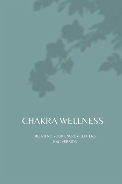 Chakra Wellness Befriend Your Energy Centers (eBook, ePUB) Chakra Wellness Befriend Your Energy Centers (eBook, ePUB)