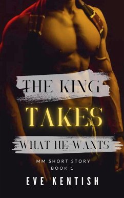 Cover The King Takes What He Wants (The King and the Prime Minister, #1) (eBook, ePUB)