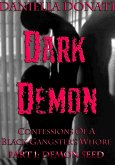 Dark Demon - Confessions Of A Black Gangster's Whore - Part One: Demon Seed (eBook, ePUB)