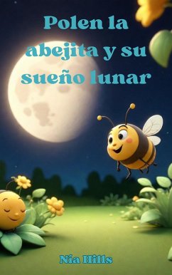 Polen la abejita y su sueño lunar (eBook, ePUB) - Hills, Nía