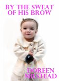 By the Sweat of His Brow (eBook, ePUB)