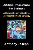 Artificial Intelligence For Business - A Comprehensive Guide to AI Integration (Series 1) (eBook, ePUB)