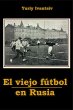 El viejo fútbol en Rusia (eBook, ePUB) - Bild 1