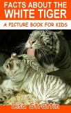Facts About the White Tiger (A Picture Book for Kids, #251) (eBook, ePUB) Facts About the White Tiger (A Picture Book for Kids, #251) (eBook, ePUB)