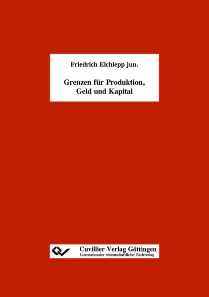Grenzen für Produktion, Geld und Kapital (eBook, PDF)