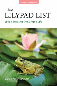 The Lilypad List: Seven Steps to the Simple Life (GreenSpirit ebooks, #12) (eBook, ePUB) - McCain, Marian van Eyk