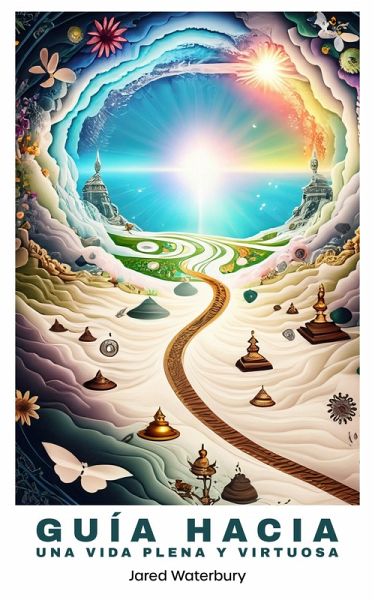 Guía para una Vida Plena y Virtuosa (eBook, ePUB)