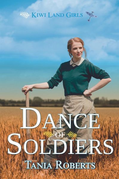 Dance of Soldiers (Kiwi Land Girls, #4) (eBook, ePUB) Dance of Soldiers (Kiwi Land Girls, #4) (eBook, ePUB)