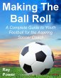 Making The Ball Roll: A Complete Guide... - Bild 1