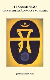 Transmissão: Uma Meditação Para a Nova Era (eBook, ePUB) Transmissão: Uma Meditação Para a Nova Era (eBook, ePUB)