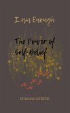 I am Enough : The Power of Self-belief (eBook, ePUB)