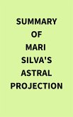 Summary of Mari Silva's Astral Projection (eBook, ePUB) Summary of Mari Silva's Astral Projection (eBook, ePUB)
