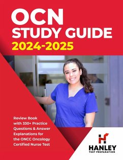 OCN Study Guide 2024-2025: Review Book With 330+ Practice Questions and Answer Explanations for the ONCC Oncology Certified Nurse Test (eBook, ePUB) - Blake, Shawn