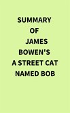 Summary of James Bowen's A Street Cat Named Bob (eBook, ePUB)