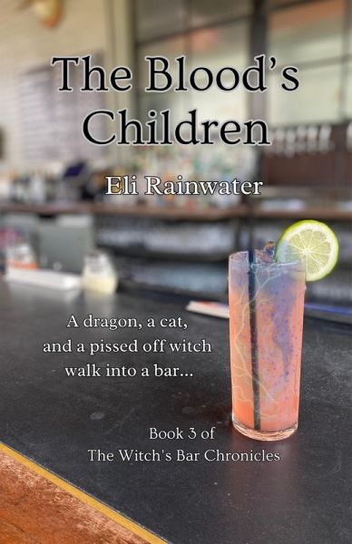 The Blood's Children (The Witch's Bar Chronicles, #3) (eBook, ePUB) The Blood's Children (The Witch's Bar Chronicles, #3) (eBook, ePUB)
