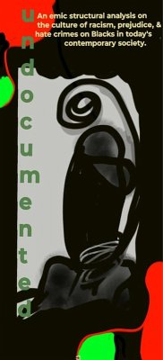 Cover Undocumented: A Emic Structural Analysis on The Culture of Racism, Prejudice, & Hate Crime Effects on Black's In Today's Society From A Geospatial Perspective. (eBook, ePUB)