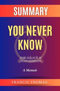 Summary of You Never Know by Tom Selleck and Ellis Henican:A Memoir (eBook, ePUB) - Francis, Thomas