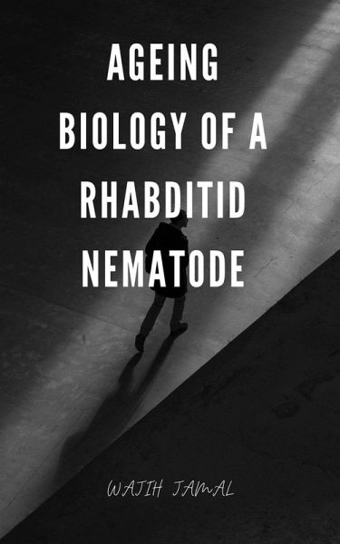 Ageing Biology of a Rhabditid Nematode (eBook, ePUB) Ageing Biology of a Rhabditid Nematode (eBook, ePUB)