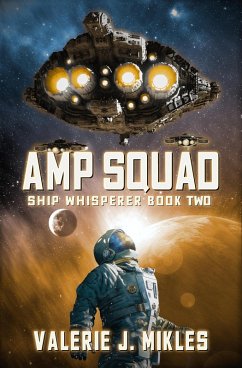 Amp Squad (Ship Whisperer, #2) (eBook, ePUB) - Mikles, Valerie J Amp Squad (Ship Whisperer, #2) (eBook, ePUB) - Mikles, Valerie J