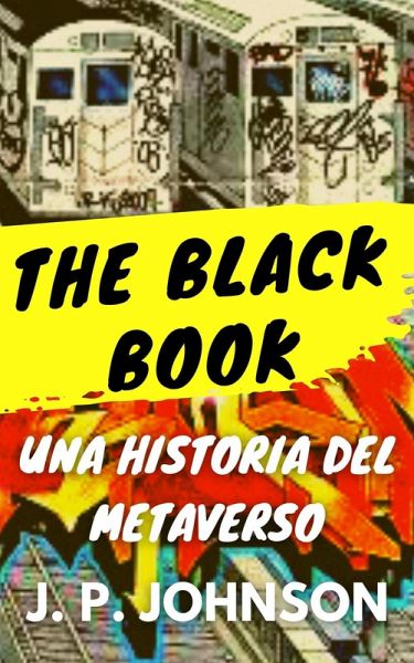 The Black Book. Una Historia del Metaverso. (eBook, ePUB) The Black Book. Una Historia del Metaverso. (eBook, ePUB)