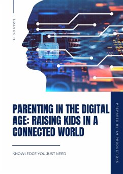 Cover Parenting in the Digital Age: Raising Kids in a Connected World (eBook, ePUB)