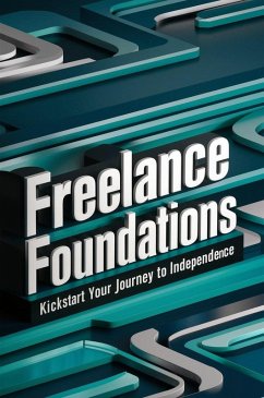 Cover Freelance Foundations: Kickstart Your Journey to Independence (eBook, ePUB)