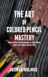 The Art of Colored Pencil Mastery: How... - Bild 1