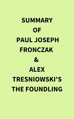Cover Summary of Paul Joseph Fronczak & Alex Tresniowski's The Foundling (eBook, ePUB)