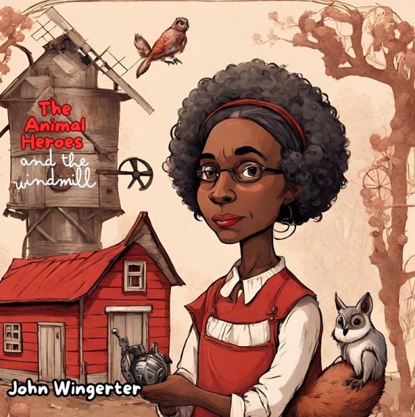 The Animal Heroes and the Windmill (eBook, ePUB) The Animal Heroes and the Windmill (eBook, ePUB)