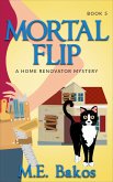 Mortal Flip (A Home Renovator Mystery, #5) (eBook, ePUB) Mortal Flip (A Home Renovator Mystery, #5) (eBook, ePUB)