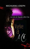 Vuelve a Mí (La Serie de Amanda Libro Uno, #1) (eBook, ePUB)