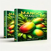 The Marvelous Mango Magic (eBook, ePUB) The Marvelous Mango Magic (eBook, ePUB)
