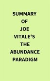 Summary of Joe Vitale's The Abundance Paradigm (eBook, ePUB) Summary of Joe Vitale's The Abundance Paradigm (eBook, ePUB)