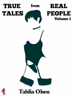 True Tales from Real People - Volume I (eBook, ePUB) - Olsen, Tahlia