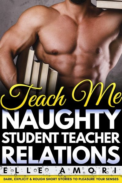 Teach Me - Naughty Student Teacher Relations Erotica (eBook, ePUB) Teach Me - Naughty Student Teacher Relations Erotica (eBook, ePUB)