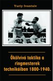 Ökölvívó taktika a ringmesterek technikáiban 1800-1940. (eBook, ePUB) Ökölvívó taktika a ringmesterek technikáiban 1800-1940. (eBook, ePUB)