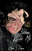 Father, Wake Me (eBook, ePUB)