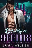 Rejecting My Shifter Boss (Rejecting Fate, #1) (eBook, ePUB) Rejecting My Shifter Boss (Rejecting Fate, #1) (eBook, ePUB)