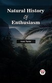 NATURAL HISTORY OF ENTHUSIASM (eBook, ePUB) NATURAL HISTORY OF ENTHUSIASM (eBook, ePUB)