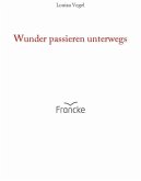 Wunder passieren unterwegs (eBook, ePUB)