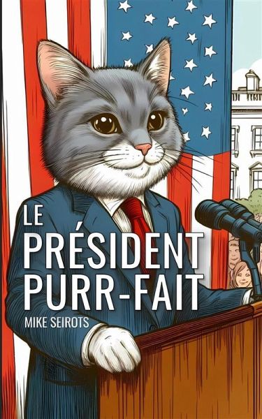 Le Président Purr-fait (eBook, ePUB) Le Président Purr-fait (eBook, ePUB)