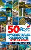 50 Most Favorite Travel Destinations in the Philippines (eBook, ePUB) 50 Most Favorite Travel Destinations in the Philippines (eBook, ePUB)