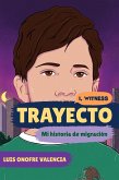 Trayecto: Mi historia de migración (I, Witness) (eBook, ePUB) Trayecto: Mi historia de migración (I, Witness) (eBook, ePUB)