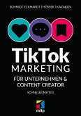 TikTok-Markteting für Unternehmen & Content-Creator (eBook, PDF) TikTok-Markteting für Unternehmen & Content-Creator (eBook, PDF)